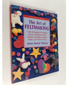 Kirjailijan Anne Einset Vickrey käytetty kirja The art of feltmaking