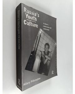 Kirjailijan Hilary Pilkington käytetty kirja Russia's youth and its culture : a nation's constructors and constructed