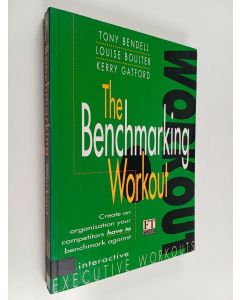 Kirjailijan Tony Bendell käytetty kirja The benchmarking workout : a toolkit to help you construct a world class organization