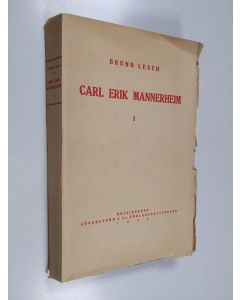 Kirjailijan Bruno Lesch käytetty kirja Carl Erik Mannerheim 1 - Intill 1816 jämte inledande släkthistorik
