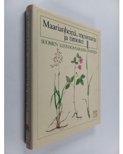 Kirjailijan Sakari Hinneri käytetty kirja Maarianheinä, mesimarja ja timotei : Suomen luonnonvaraisia kasveja