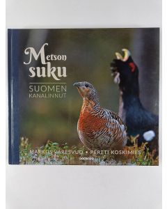 Kirjailijan Markus Varesvuo uusi kirja Metson suku : Suomen kanalinnut
