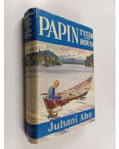 Kirjailijan Juhani Aho käytetty kirja Papin tytär ja Papin rouva