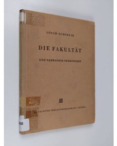 Kirjailijan Lösch & Schoblik käytetty kirja Die fakultät (gammafunktion) und verwandte funktionen