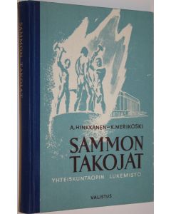 Kirjailijan A. Hinkkanen käytetty kirja Sammon takojat : yhteiskuntaopin lukemisto