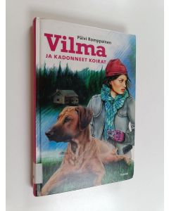 Kirjailijan Päivi Romppainen käytetty kirja Vilma ja kadonneet koirat