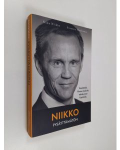 Kirjailijan Mika Niikko käytetty kirja Niikko : pysäyttämätön : tosielämää : Korson kaduilta eduskunnan käytäville