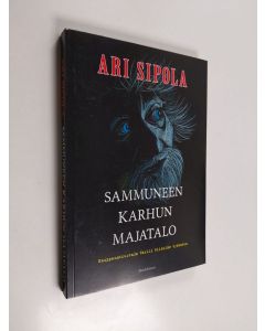 Kirjailijan Ari Sipola käytetty kirja Sammuneen Karhun Majatalo : Kauppamatkustaja Vasili Riihelän työmatka