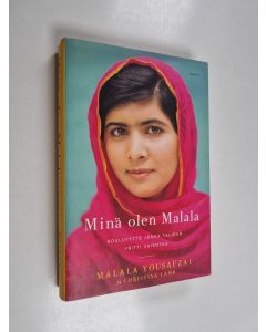 Kirjailijan Malala Yousafzai käytetty kirja Minä olen Malala : koulutyttö, jonka Taliban yritti vaientaa