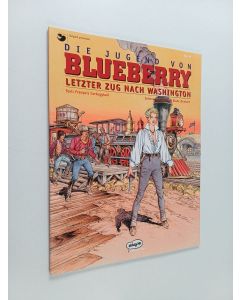 Kirjailijan Francois Corteggiani käytetty kirja Blueberry : Letzter Zug nach Washington, Vol 38