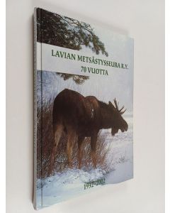 käytetty kirja Lavian metsästysseura r.y. 70 vuotta