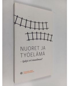 käytetty kirja Nuoret ja työelämä - kaksi eri maailmaa?