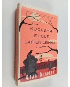 Kirjailijan Alan Bradley käytetty kirja Kuolema ei ole lasten leikkiä