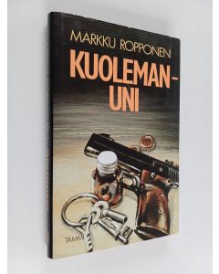 Kirjailijan Markku Ropponen käytetty kirja Kuolemanuni : jännitysromaani