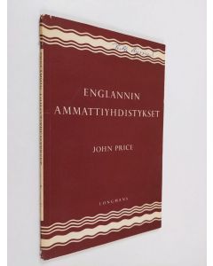 Kirjailijan John Price käytetty kirja Englannin ammattiyhdistykset