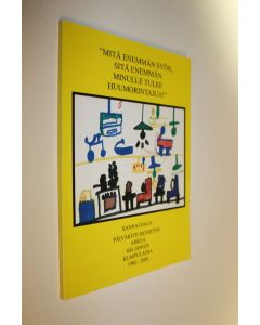 Kirjailijan Sanna Ojala käytetty kirja Mitä enemmän syön, sitä enemmän minulle tulee huumorintajua! : päiväkoti Isoniityn arkea Helsingin Kumpulassa 1986-2000