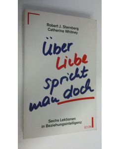 Kirjailijan Robert J. Sternberg käytetty kirja Uber Liebe spricht man doch : Sechs Lektionen in Beziehungsintelligenz