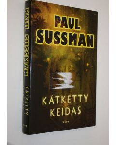 Kirjailijan Paul Sussman käytetty kirja Kätketty keidas