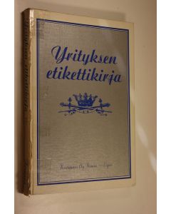 Tekijän Reima T. A. Luoto  käytetty kirja Yrityksen etikettikirja : liikeyrityksen suhdetoiminta & etikettikirja