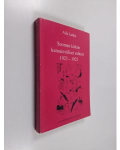 Kirjailijan Aila Lauha käytetty kirja Suomen kirkon kansainväliset suhteet 1923-1925