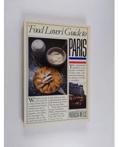 Kirjailijan Patricia Wells käytetty kirja The Food Lover's Guide to Paris