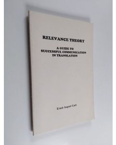 Kirjailijan Ernst-August Gutt käytetty kirja Relevance theory : a guide to successful communication in translation - lectures delivered at the Triennial Translation Workshop of UBS Zimbabwe, 1991