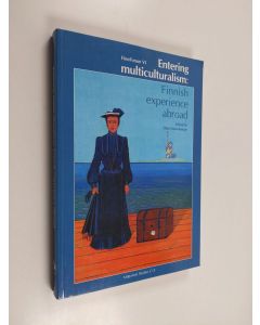 käytetty kirja Entering multiculturalism : Finnish experience abroad : papers from FinnForum VI