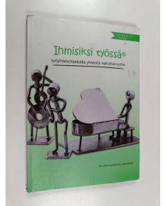 Kirjailijan Satu Roos käytetty kirja Ihmisiksi työssä® : työyhteisötaidoilla yhteistä vaikuttavuutta