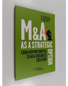 käytetty kirja M&A as a strategic option : from opportunities to new business creation