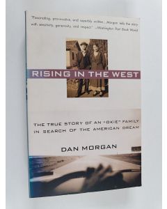 Kirjailijan Dan Morgan käytetty kirja Rising in The West : The True Story of an Okie Family in Search of the American Dream