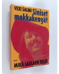 Kirjailijan Vexi Salmi käytetty kirja Siniset mokkakengät ; Mikä laulaen tulee