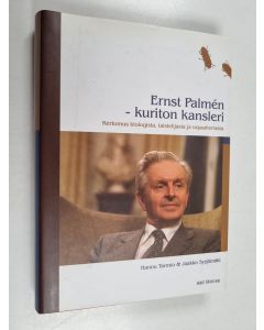Kirjailijan Hannu Tarmio käytetty kirja Ernst Palmén : kuriton kansleri : kertomus biologista, taistelijasta ja vapaaherrasta