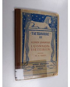 Kirjailijan T. H. Huxley käytetty kirja Yleinen johdatus luonnontieteisiin