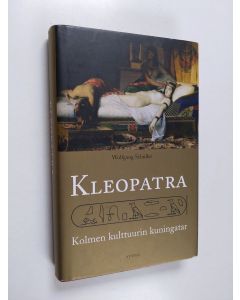 Kirjailijan Wolfgang Schuller käytetty kirja Kleopatra : kolmen kulttuurin kuningatar