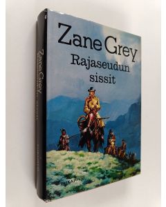 Kirjailijan Zane Grey käytetty kirja Rajaseudun sissit