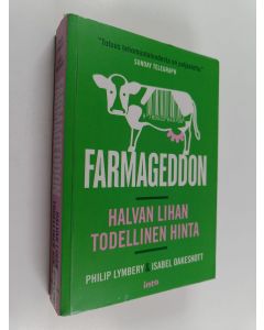 Kirjailijan Philip Lymbery käytetty kirja Farmageddon : halvan lihan todellinen hinta