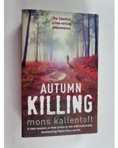 Kirjailijan Mons Kallentoft käytetty kirja Autumn Killing