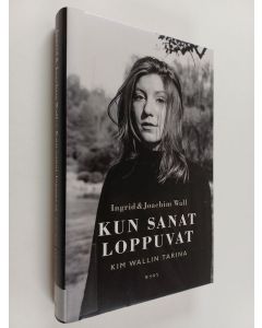 Kirjailijan Ingrid Wall käytetty kirja Kun sanat loppuvat : Kim Wallin tarina