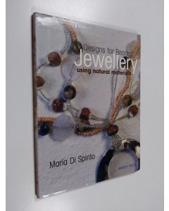 Kirjailijan Maria Di Spirito käytetty kirja Designs for beaded jewellery : using natural materials