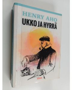 Kirjailijan Henry Aho käytetty kirja Ukko ja Hyrrä