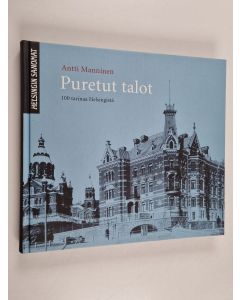 Kirjailijan Antti Manninen käytetty kirja Puretut talot : 100 tarinaa Helsingistä