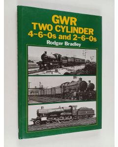 Kirjailijan Rodger P. Bradley käytetty kirja GWR Two Cylinder 4-6-0s and 2-6-0s