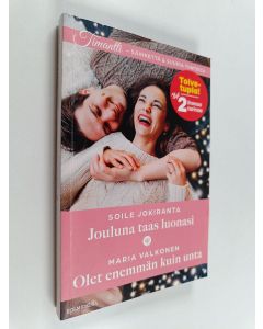 Kirjailijan Soile Jokiranta & Maria Valkonen käytetty kirja Jouluna taas luonasi ; Olet enemmän kuin unta
