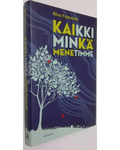 Kirjailijan Riina Paasonen käytetty kirja Kaikki minkä menetimme (UUDENVEROINEN)
