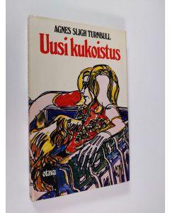 Kirjailijan Agnes Sligh Turnbull käytetty kirja Uusi kukoistus (ERINOMAINEN)