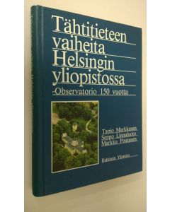 Kirjailijan Tapio Markkanen käytetty kirja (signeerattu) Tähtitieteen vaiheita Helsingin yliopistossa : Observatorio 150 vuotta