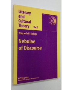 Kirjailijan Wojciech H. Kalaga käytetty kirja Nebulae of Discourse - Literary and Cultural Theory vol. 1