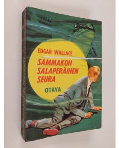Kirjailijan Edgar Wallace käytetty kirja Sammakon salaperäinen seura : salapoliisiromaani
