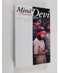Kirjailijan Phoolan Devi käytetty kirja Minä, Phoolan Devi : Intian bandiittikuningattaren hurja elämä