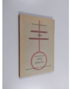 Kirjailijan Heinrich Hermelink käytetty kirja Katholizismus und Protestantismus im Gespräch zwischen den Konfessionen um die Una Sancta